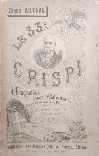 Le 33e Crispi. Un Palladiste homme d'État. Histoire documentée du Héros depuis l