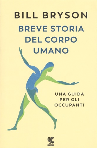 9788823524606-Breve storia del corpo umano. Una guida per gli occupanti.