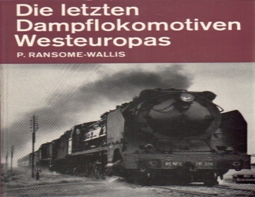 Die Letzten Dampflokomotiven Westeuropas.