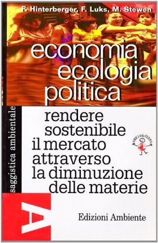 9788886412599-Economia ecologia politica. Rendere sostenibile il mercato attraverso la diminuz