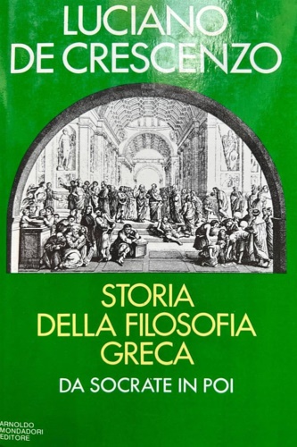 Storia della filosofia greca. Da Socrate in poi.