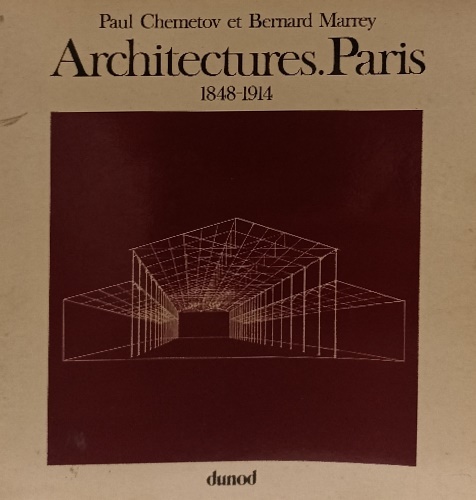 Architectures. Paris. 1848-1914.