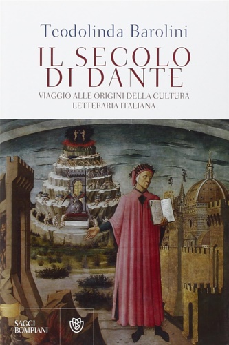 9788845267000-Il secolo di Dante. Viaggio alle origini della cultura letteraria italiana.