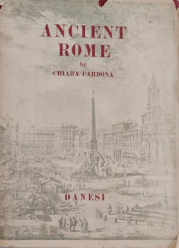 Ancient Rome in the light of its history and its Monuments.