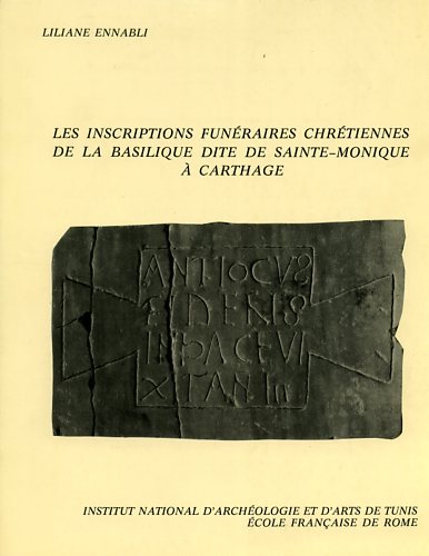 Les inscriptions funéraires chrétiennes de la Basilique dite de Sainte-Monique à