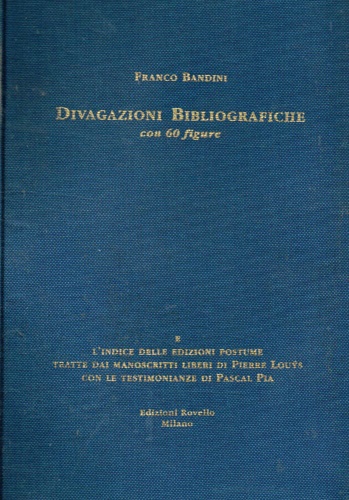 Divagazioni bibliografiche con 60 figure e l'indice delle edizioni postume tratt