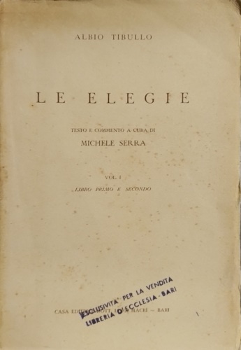 Le elegie. Volume I: Libro Primo e secondo.