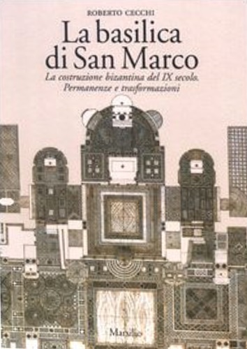 9788831782333-La basilica di San Marco. La costruzione bizantina del IX secolo. Permanenze e t