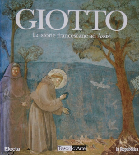 Giotto. Le Storie francescane ad Assisi.