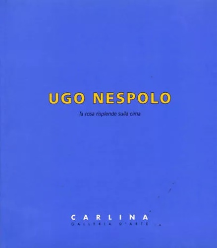 Ugo Nespolo. La rosa risplende sulla cima.