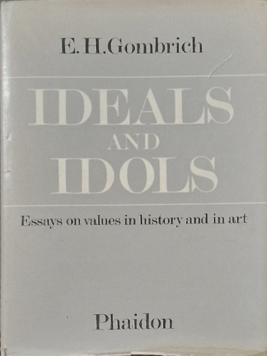 9780714820095-Ideals and Idols: Essays on Values in History and in Art.