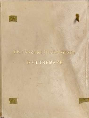 Le canzoni delle gesta d'oltremare. Laudi del cielo, del mare, della terra e deg