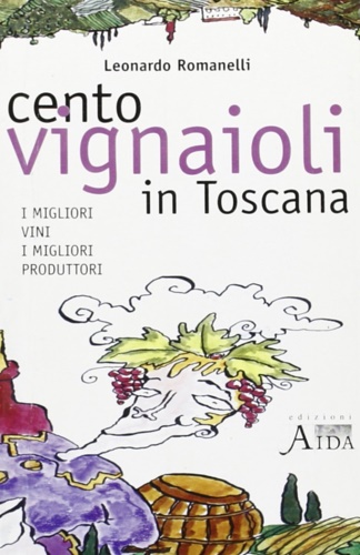 9788886715218-Cento vignaioli in Toscana. I migliori vini, i migliori produttori.