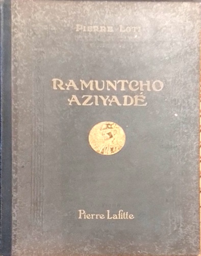 Ramuntcho. Aziyadé.