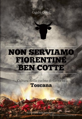 9788831403061-Non serviamo fiorentine ben cotte. Cultura della cucina di carne in Toscana.