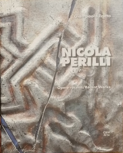 Nicola Perilli. Opere recenti /Recent works.