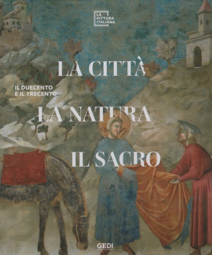 La città, la natura, il sacro. Il Duecento e il Trecento.