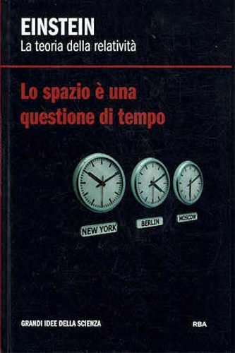 La teoria della relatività. Lo spazio è una questione di tempo.