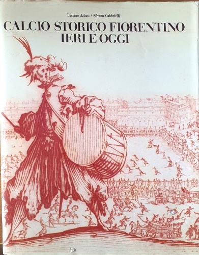Calcio Storico Fiorentino ieri e oggi.