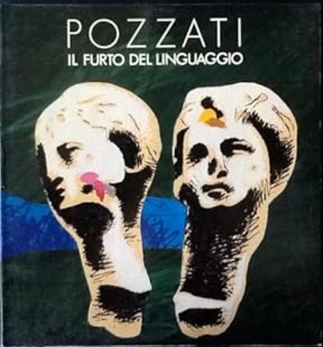 Concetto Pozzati. Il furto del linguaggio,