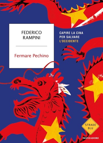 9788804743057-Fermare Pechino. Capire la Cina per salvare l'Occidente.