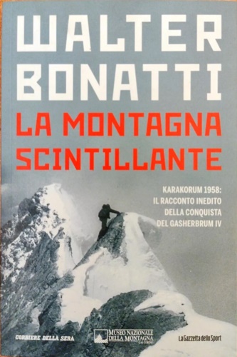 La montagna scintillante. Karakorum 1958: Il racconto inedito della conquista de