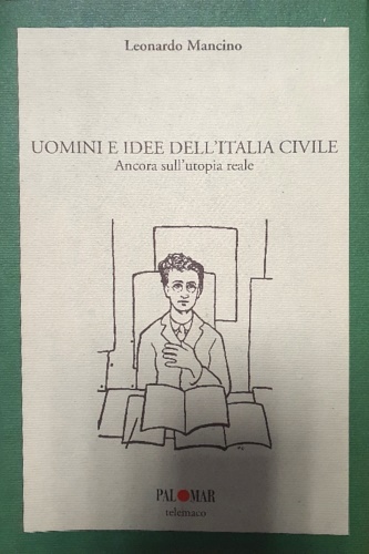 9788888872582-Uomini e idee dell'Italia civile. Ancora sull'utopia reale.