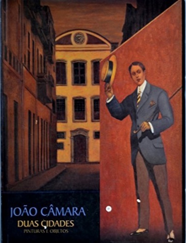 Joao Camara: Duas Cidades, Pinturas e objetos.