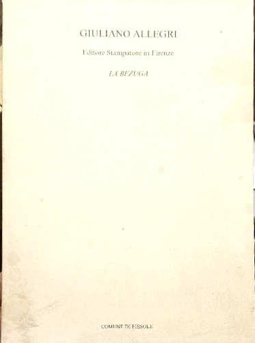Giuliano Allegri. Editore, stampatore in Firenze. La Bezuga.