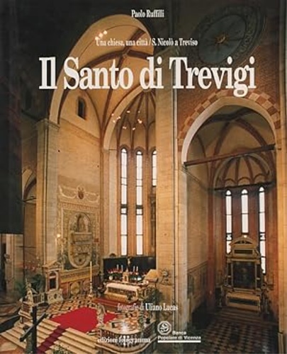 Il Santo di Trevigi. Una chiesa, una città. S. Nicolò a Treviso.