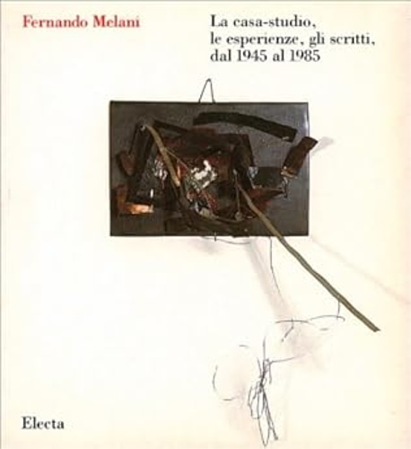 9788843531967-Fernando Melani. La casa Studio, le esperienze, gli scritti dal 1945 al 1985.