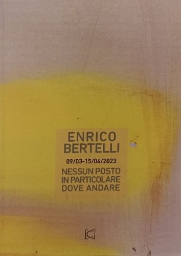 Enrico Bertelli. Nessun posto in particolare dove andare.