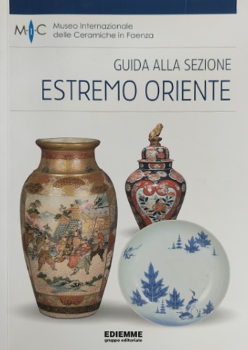 9788890463556-Guida alla sezione estremo oriente. Museo Internazionale delle Ceramiche di Faen