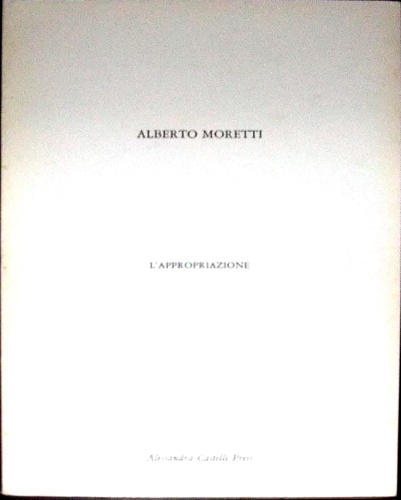 Alberto Moretti / L'appropriazione.