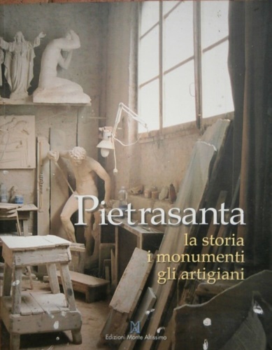 Pietrasanta, la storia, i monumenti, gli artigiani.