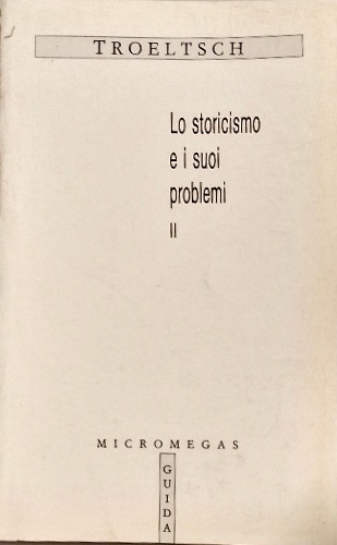 Lo storicismo e i suoi problemi. Vol.II: Sul concetto di sviluppo storico e sull