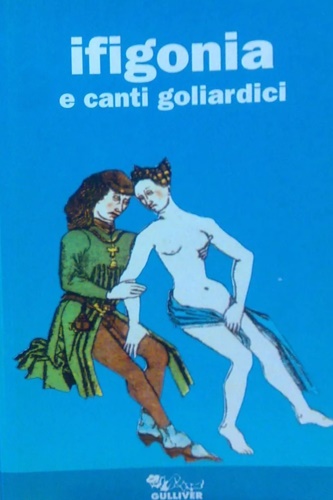 Ifigonia e canti goliardici.