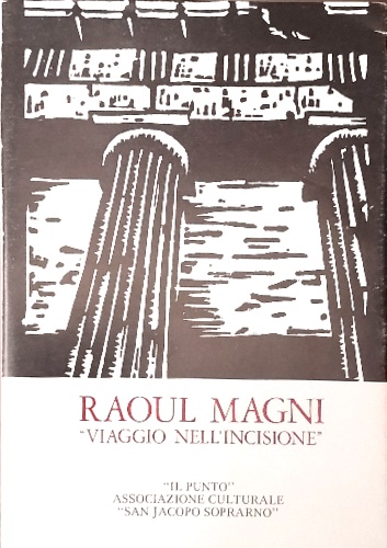 Raoul Magni. Viaggio nell'incisione.