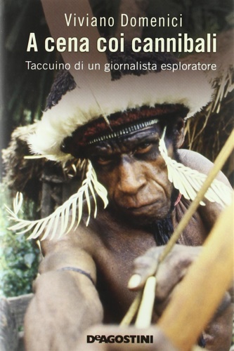 9788841868829-A cena coi cannibali. Taccuino di un giornalista esploratore.