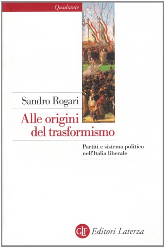 9788842056447-Alle origini del trasformismo. Partiti e sistema politico nell'Italia liberale (