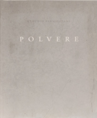Claudio Parmeggiani. Polvere.