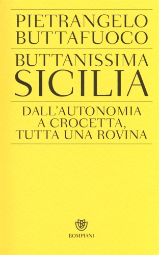 9788845277955-Buttanissima Sicilia. Dall'autonomia a Crocetta, tutta una rovina.