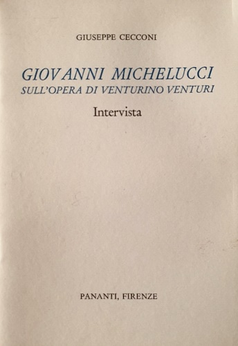 Giovanni Michelucci sull'opera di Venturino Venturi. Intervista