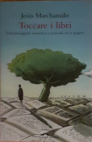 9788862203906-Toccare i libri. Una passeggiata romantica e sensuale tra le pagine.