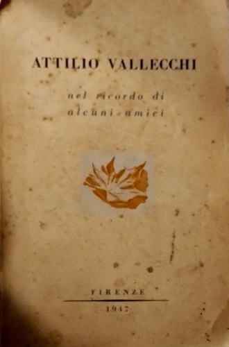 Attilio Vallecchi nel ricordo di alcuni amici.