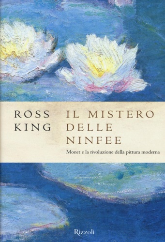9788817088930-Il mistero delle ninfee. Monet e la rivoluzione della pittura moderna.