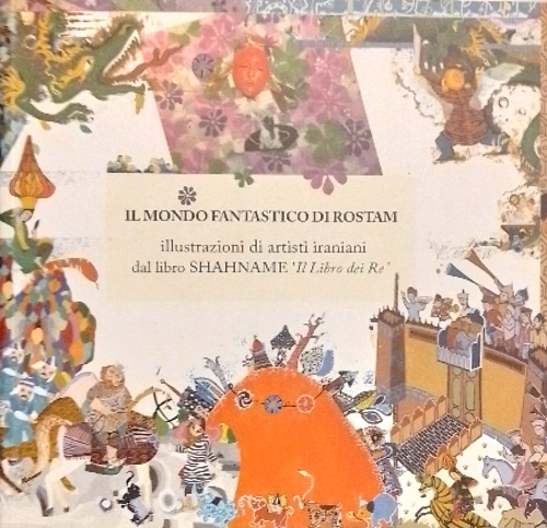 Il mondo fantastico di Rostam.