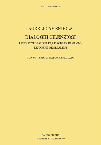 9788864032344-Dialoghi silenziosi. I ritratti di Aurelio, le scelte di Santo, le opere degli a
