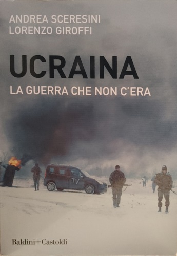9788893889810-Ucraina. La guerra che non c'era.