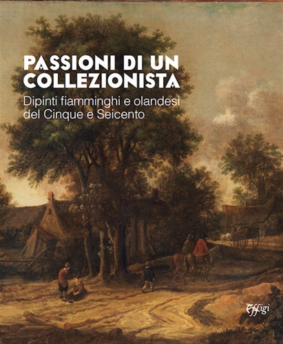 9788855245760-Passioni di un collezionista. Dipinti fiamminghi e olandesi del Cinque e Seicent